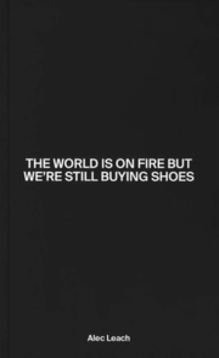 The World Is On Fire But We're Still Buying Shoes 