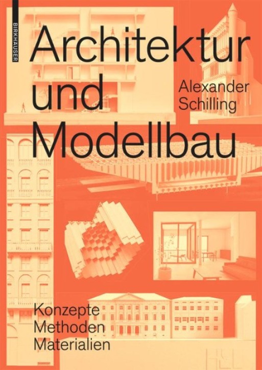Architektur und Modellbau - Konzepte, Methoden, Materialien