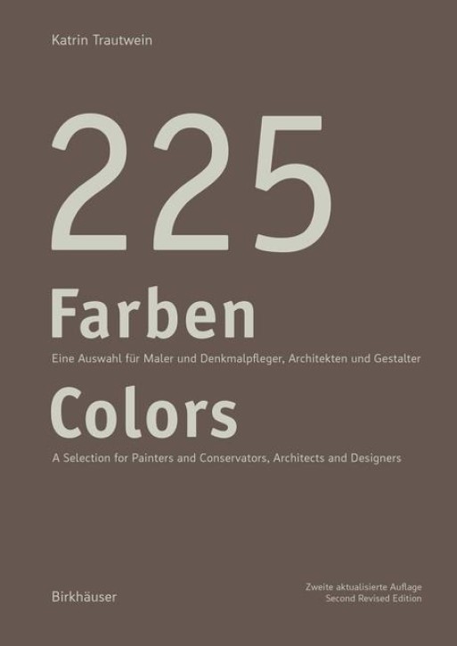 225 Farben - Eine Auswahl für Maler und Denkmalpfleger, Architekten und Gestalter