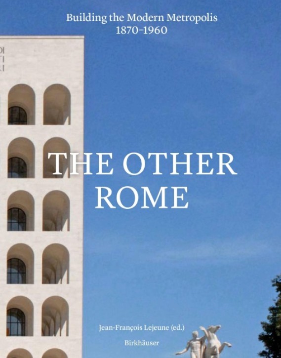 The Other Rome - Building the Modern Metropolis 1870-1960