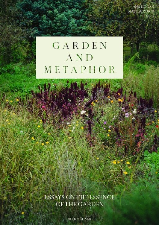 Garden and Metaphor - Essays on the Essence of the Garden