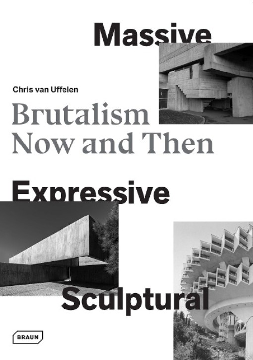 Massive, Expressive, Sculptural - Brutalism Now and Then