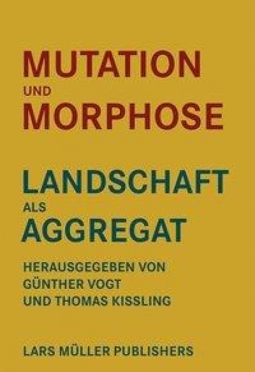 Mutation und Morphose - Landschaft als Aggregat