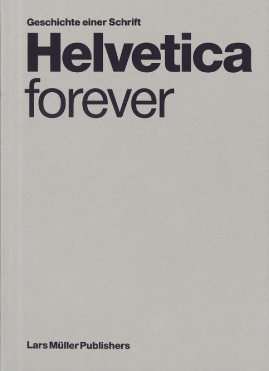 Helvetica forever - Geschichte einer Schrift