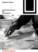 Architekturtheorie für Architekten (Bauwelt Fundamente 152)
