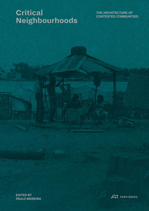 Critical Neighbourhoods - The Architecture of Contested Communities