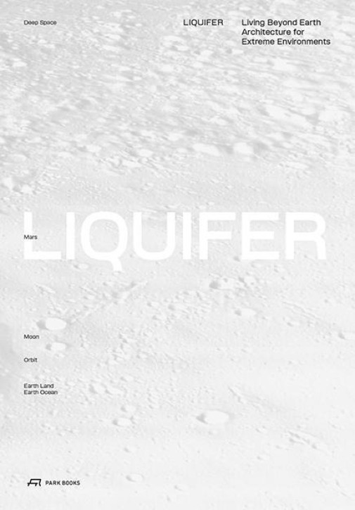 LIQUIFER - Living Beyond Earth: Architecture for Extreme Environments