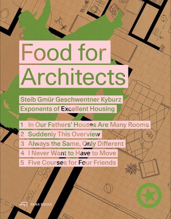 Food for Architects - Steib Gmür Geschwentner Kyburz, Exponents of Excellent Housing