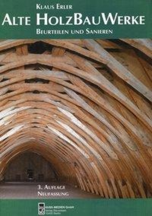 Alte Holzbauwerke - Beurteilen und Sanieren