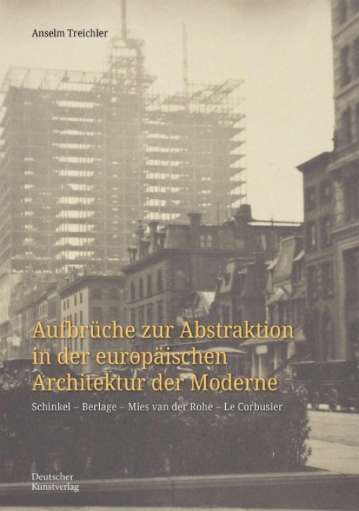 Aufbrüche zur Abstraktion in der europäischen Architektur der Moderne Schinkel - Berlage - Mies van der Rohe - Le Corbusier
