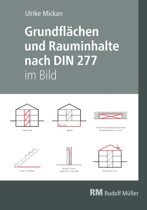 Grundflächen und Rauminhalte nach DIN 277 im Bild - Erläuterungen, Berechnungen, Beispiele