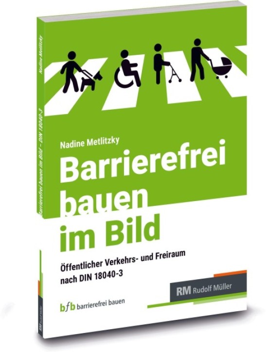 Barrierefrei bauen im Bild - Öffentlicher Verkehrs- und Freiraum nach DIN 18040-3
