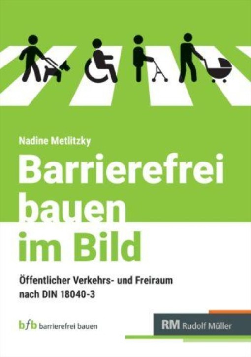 Barrierefrei bauen im Bild - Öffentlicher Verkehrs- und Freiraum nach DIN 18040-3