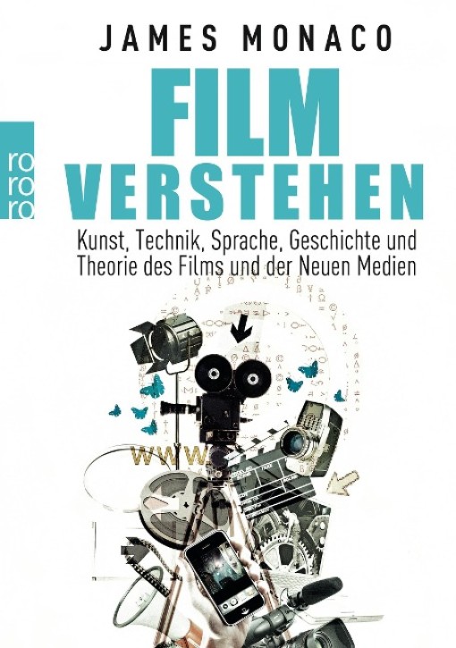 Film verstehen - Kunst, Technik, Sprache, Geschichte und Theorie des Films und der Neuen Medien