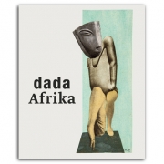 Dada Afrika Aussereuropäische Kunst und die Dada-Bewegung