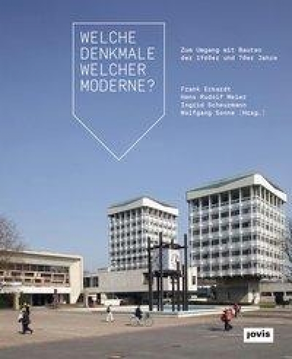 Welche Denkmale welcher Moderne? Zum Umgang mit Bauten der 1960er und 70er Jahre