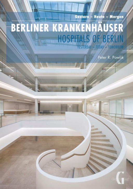 Berliner Krankenhäuser - Gestern, Heute, Morgen
