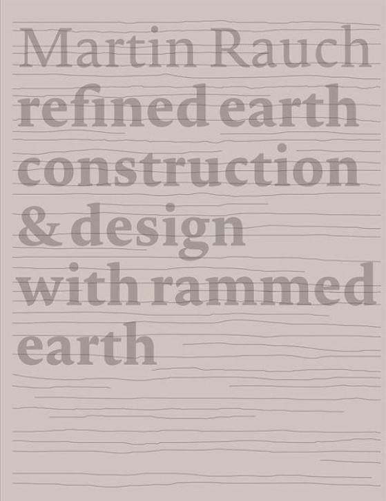 Martin Rauch: Refined Earth - Construction & Design of Rammed Earth