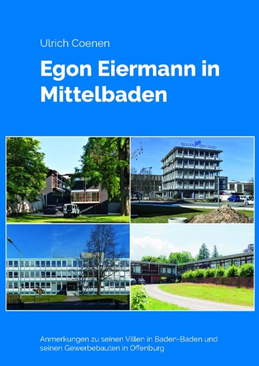 Egon Eiermann in Mittelbaden - Anmerkungen zu seinen Villen in Baden-Baden und seinen Gewerbebauten in Offenburg