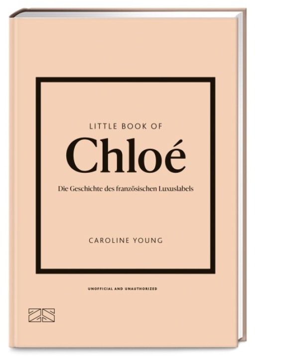 Little Book of Chloé - Die Geschichte des französischen Luxuslabels