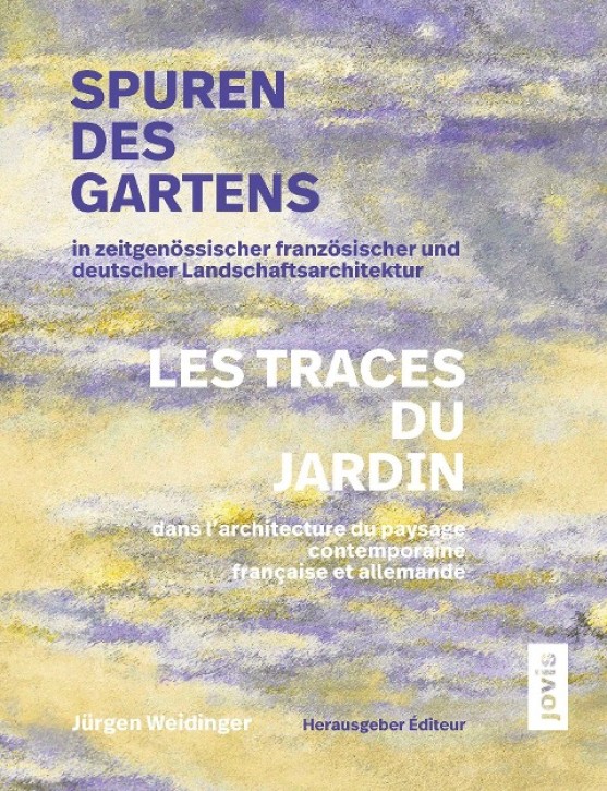 Spuren des Gartens in zeitgenössischer französischer und deutscher Landschaftsarchitektur