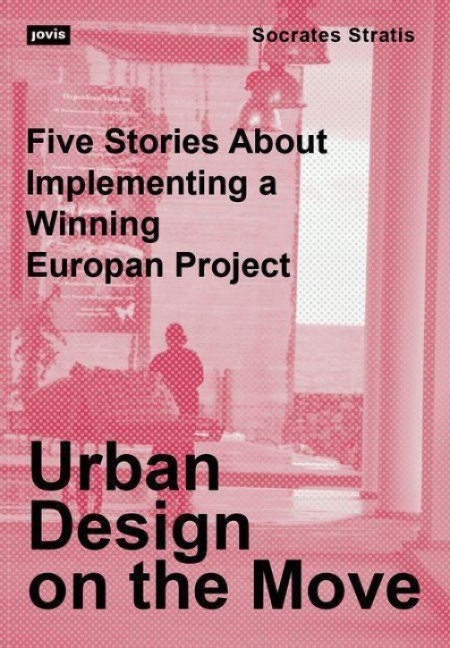 Urban Design on the Move - Five Stories About Implementing a Winning Europan Project