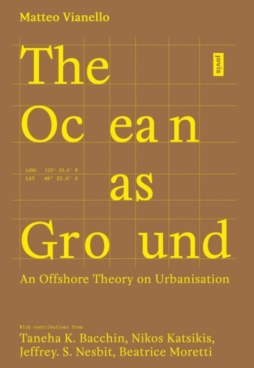 The Ocean as Ground - An offshore theory on Urbanisation 