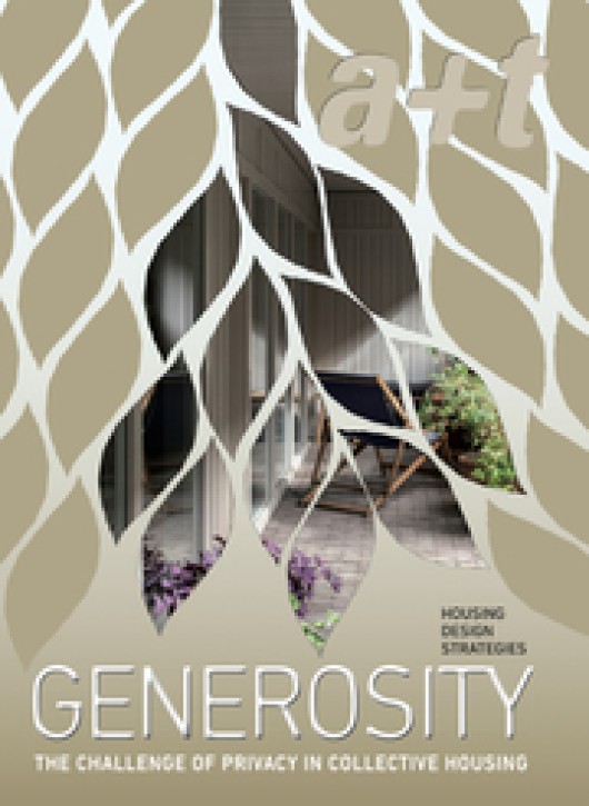 Generosity - Housing Design Strategies: The Challenge of Privacy in Collective Housing (A+T 58)