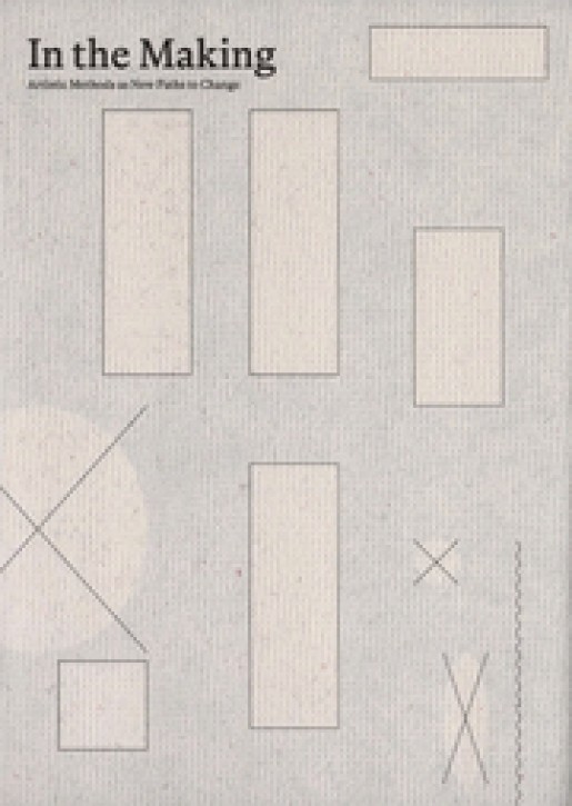 In the Making - Artistic Methods as New Paths to Change