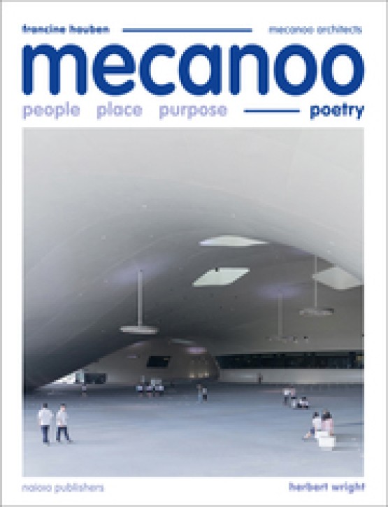 Mecanoo - People, Place, Purpose, Poetry 