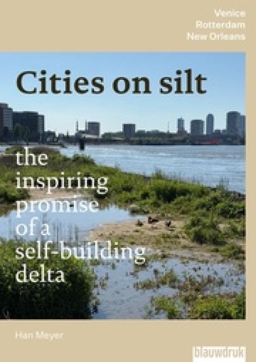    Cities on silt - the inspiring promise of a self-building delta – Venice, Rotterdam, New Orleans