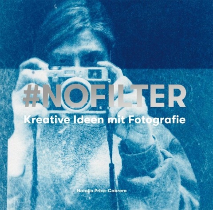 #NoFilter - Kreative Ideen mit Fotografie