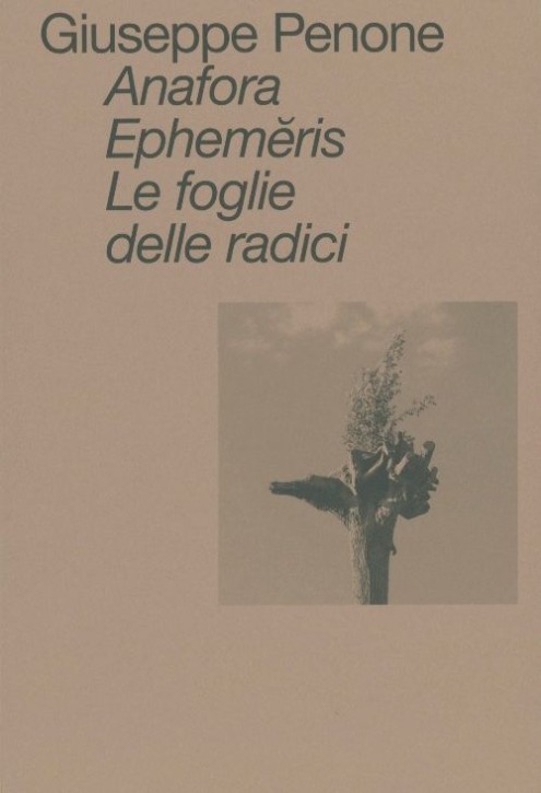 Giuseppe Penone - Anafora. Ephemeris. Le foglie delle radici