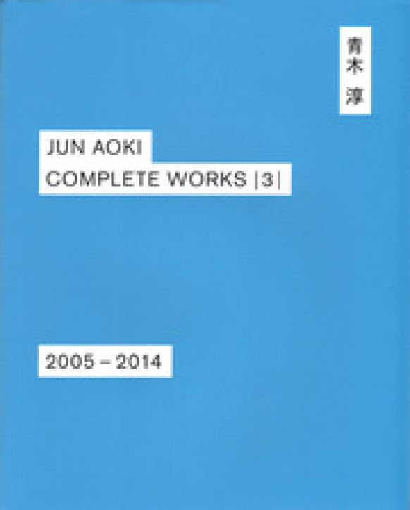 Jun Aoki Complete Works 3: 2005-2014