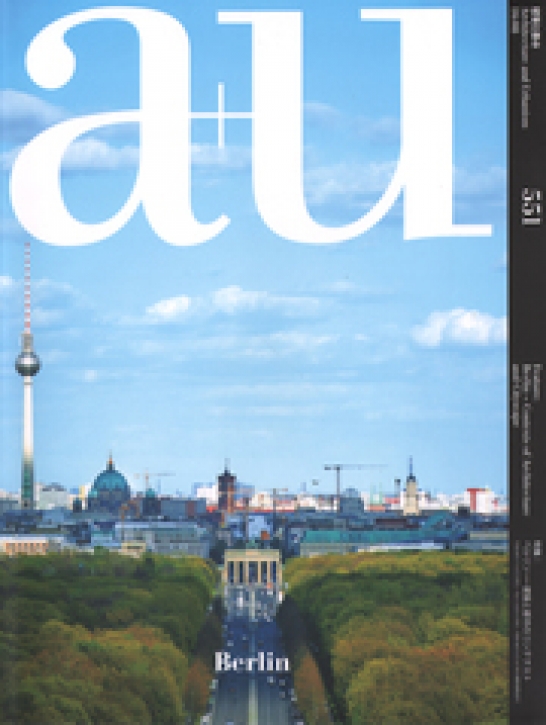 Berlin - Contexts of Architecture and Cityscape (A+U 551)