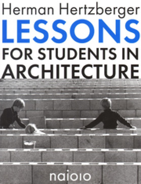 Herman Hertzberger - Lessons for Students in Architecture