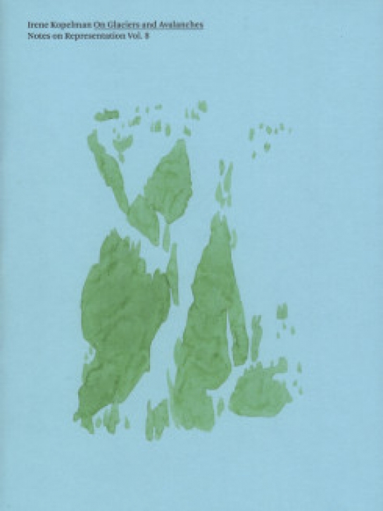 Irene Kopelman - On Glaciers And Avalanches