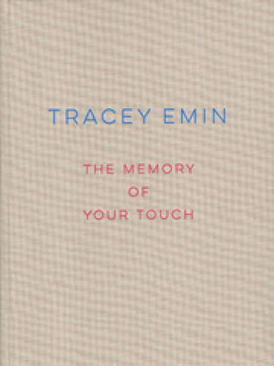 Tracey Emin - The Memory Of Your Touch