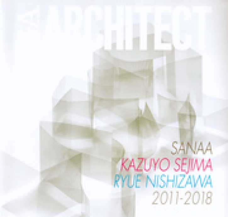 GA Architect SANAA - Kazuyo Sejima + Ryue Nishizawa 2011-2018