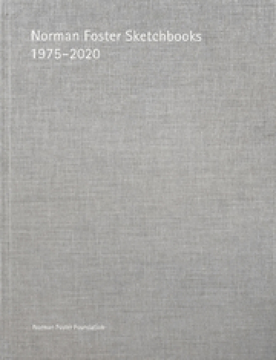 Norman Foster - Sketchbooks 1975-2020 (Reprint)
