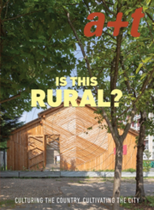 Is this Rural? Culturing the Country, Cultivating the City (A+T 54)