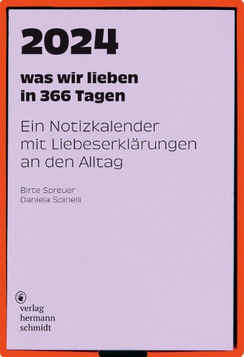 was wir lieben in 366 Tagen: Ein Notizkalender für 2024 mit Liebeserklärungen an den Alltag