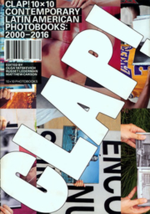 Clap! 10 x 10 Contemporary Latin American Photobooks 2000-2016