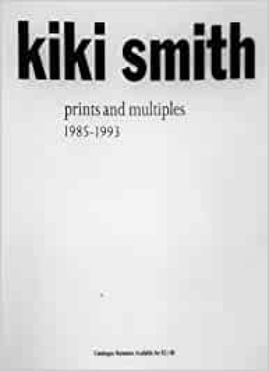 Kiki Smith: Prints and Multiples, 1985-1993