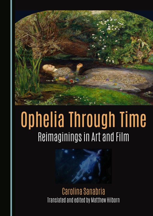 Ophelia Through Time : Reimaginings in Art and Film