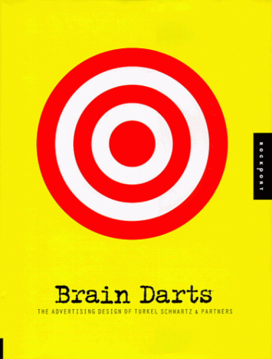 Brain Darts - The Advertising Design of Turkel Schwartz & Partners 