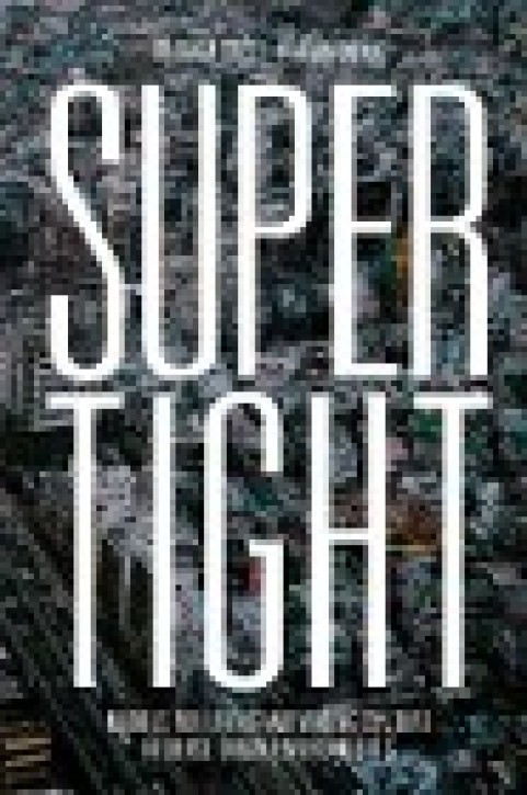 Supertight: Models for Living and Making Culture in Dense Urban Environments 