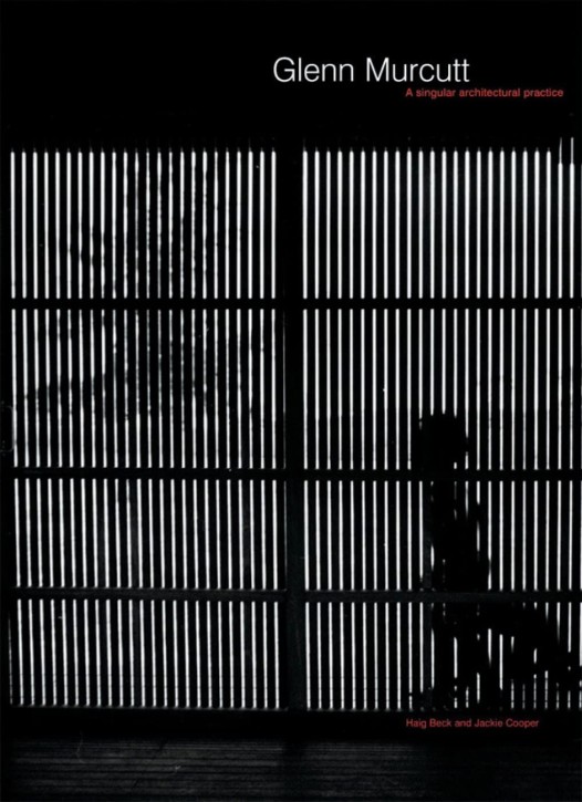 Glenn Murcutt - A singular architectural practice
