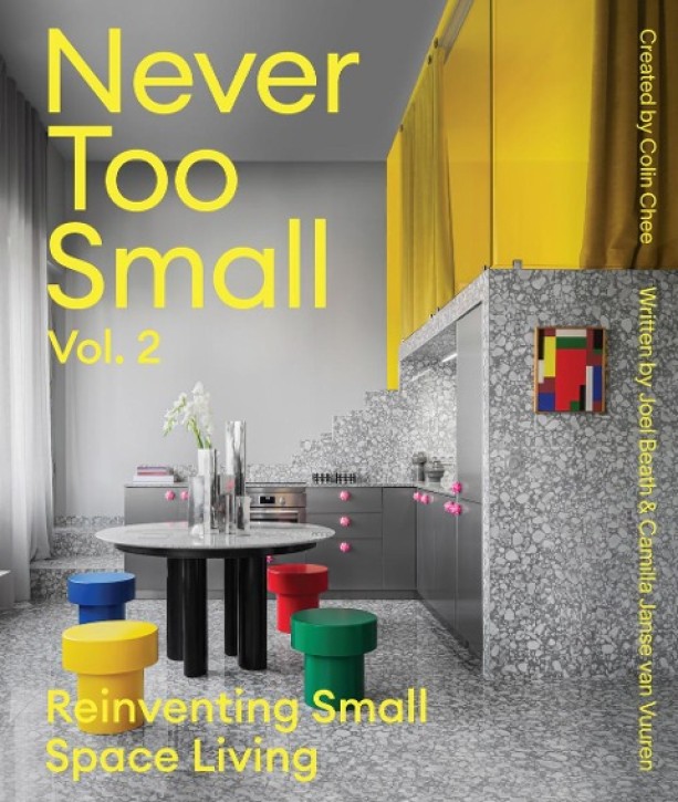 Never Too Small - Reinventing Small Space Living (Volume 2)