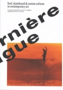 La derniere vague - Surf, Skateboard and Custom Cultures in Art